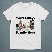 WeRe Like A Family Here T-Shirt thumb 5