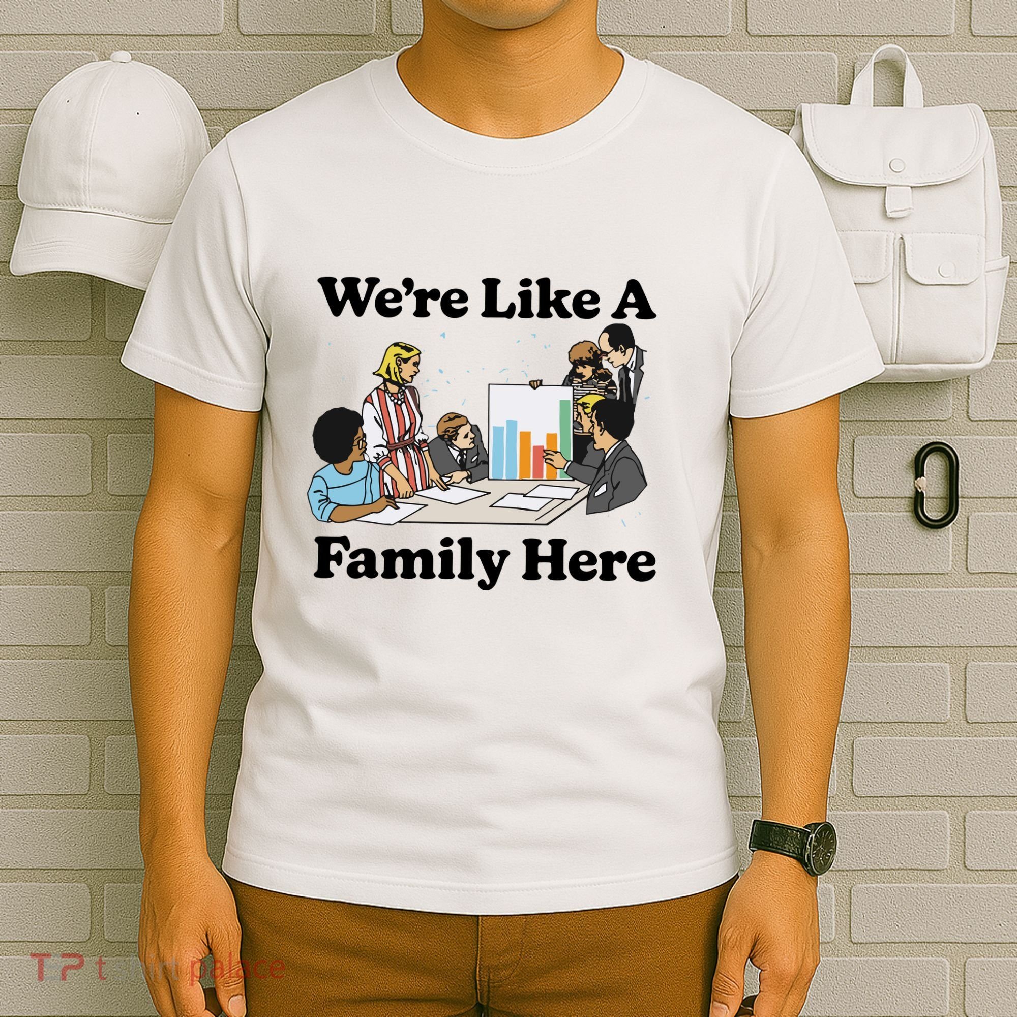WeRe Like A Family Here T-Shirt