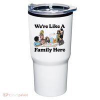 WeRe Like A Family Here Tumbler thumb 0
