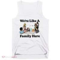 WeRe Like A Family Here Tank Top thumb 0