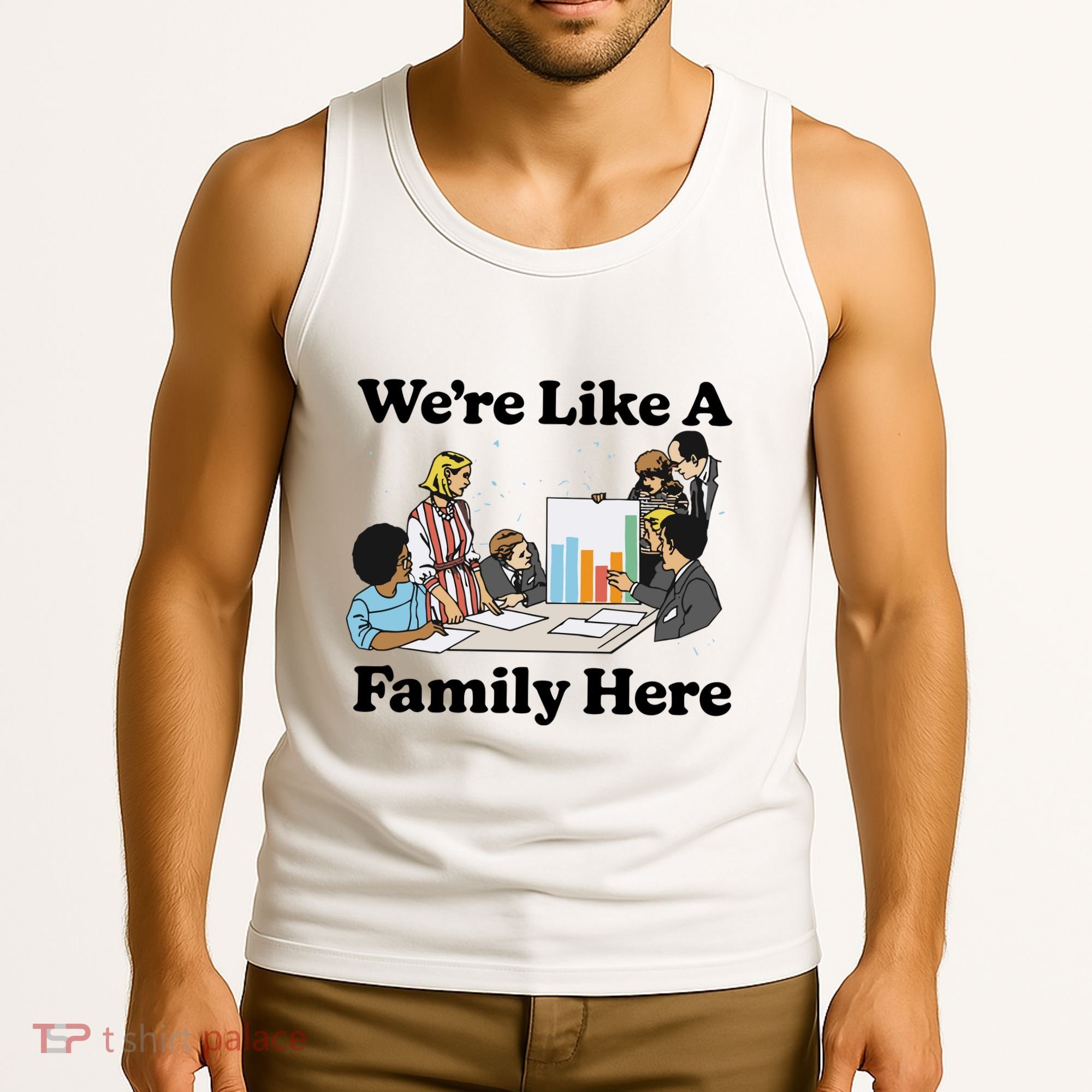 WeRe Like A Family Here Tank Top