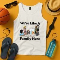 WeRe Like A Family Here Tank Top thumb 4