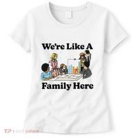 WeRe Like A Family Here Women's T-Shirt thumb 0