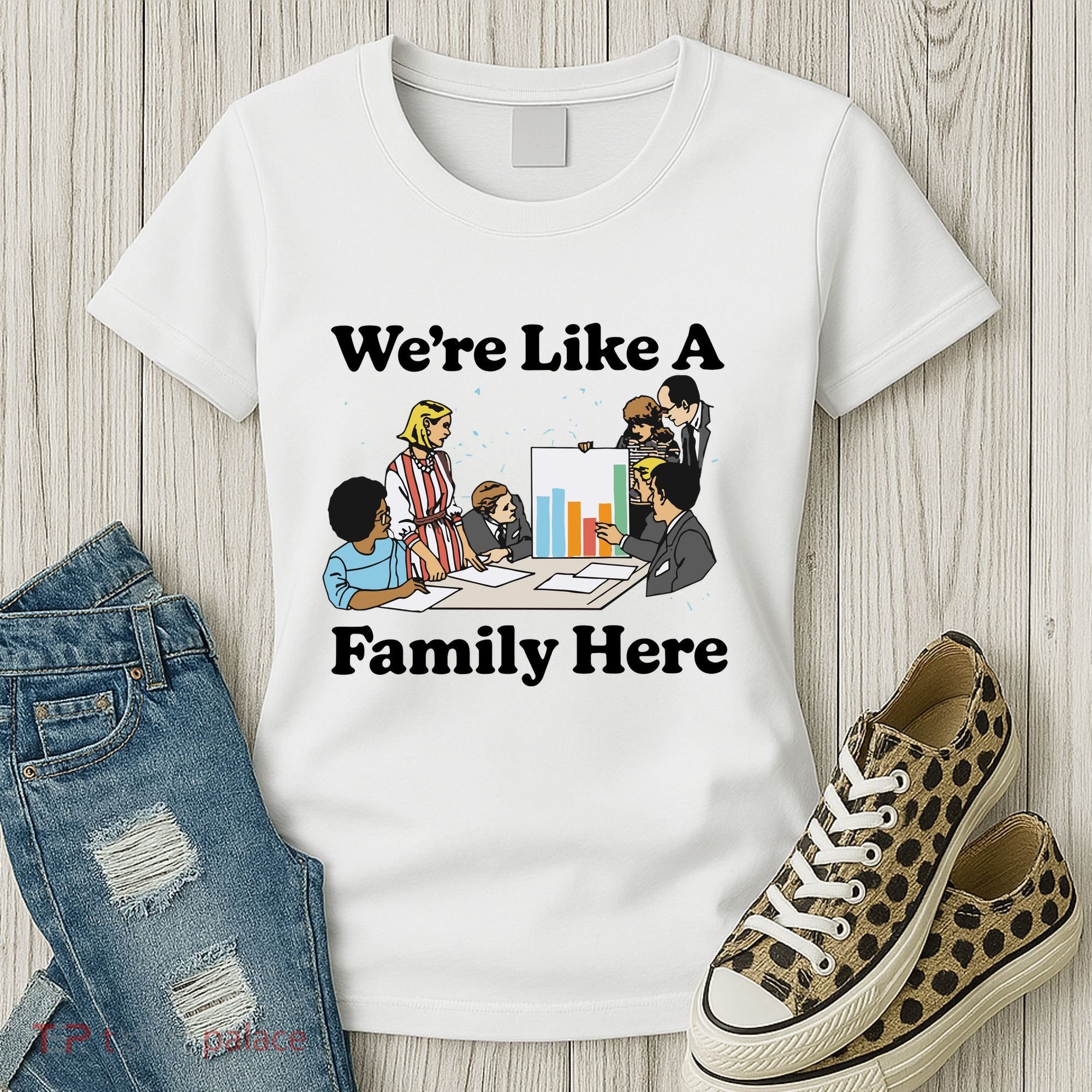 WeRe Like A Family Here Women's T-Shirt