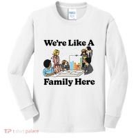 WeRe Like A Family Here Kids Long Sleeve Shirt thumb 0