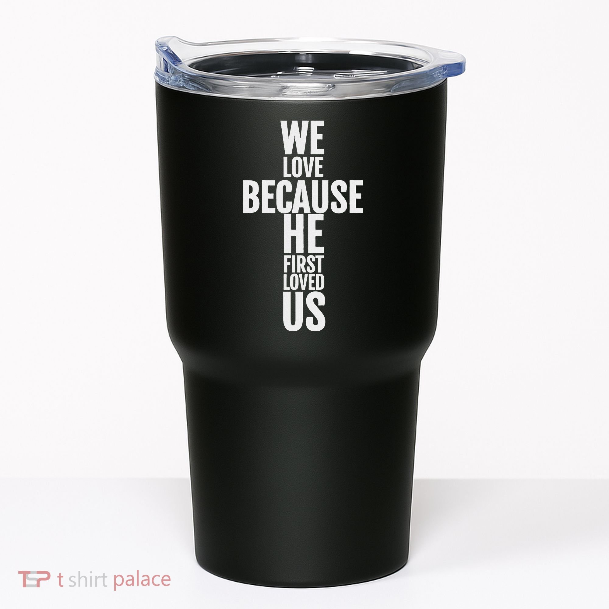 We Love Because He First Loved Us Christian Cross Tumbler