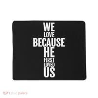 We Love Because He First Loved Us Christian Cross Mousepad thumb 0