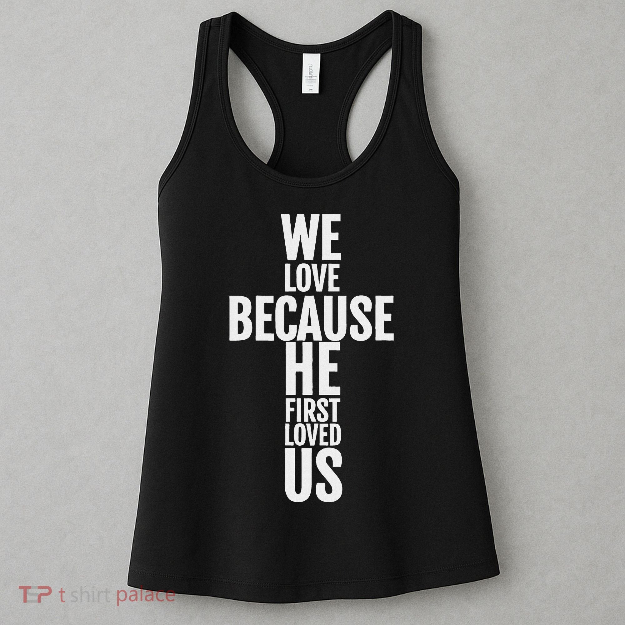 We Love Because He First Loved Us Christian Cross Women's Tank Top