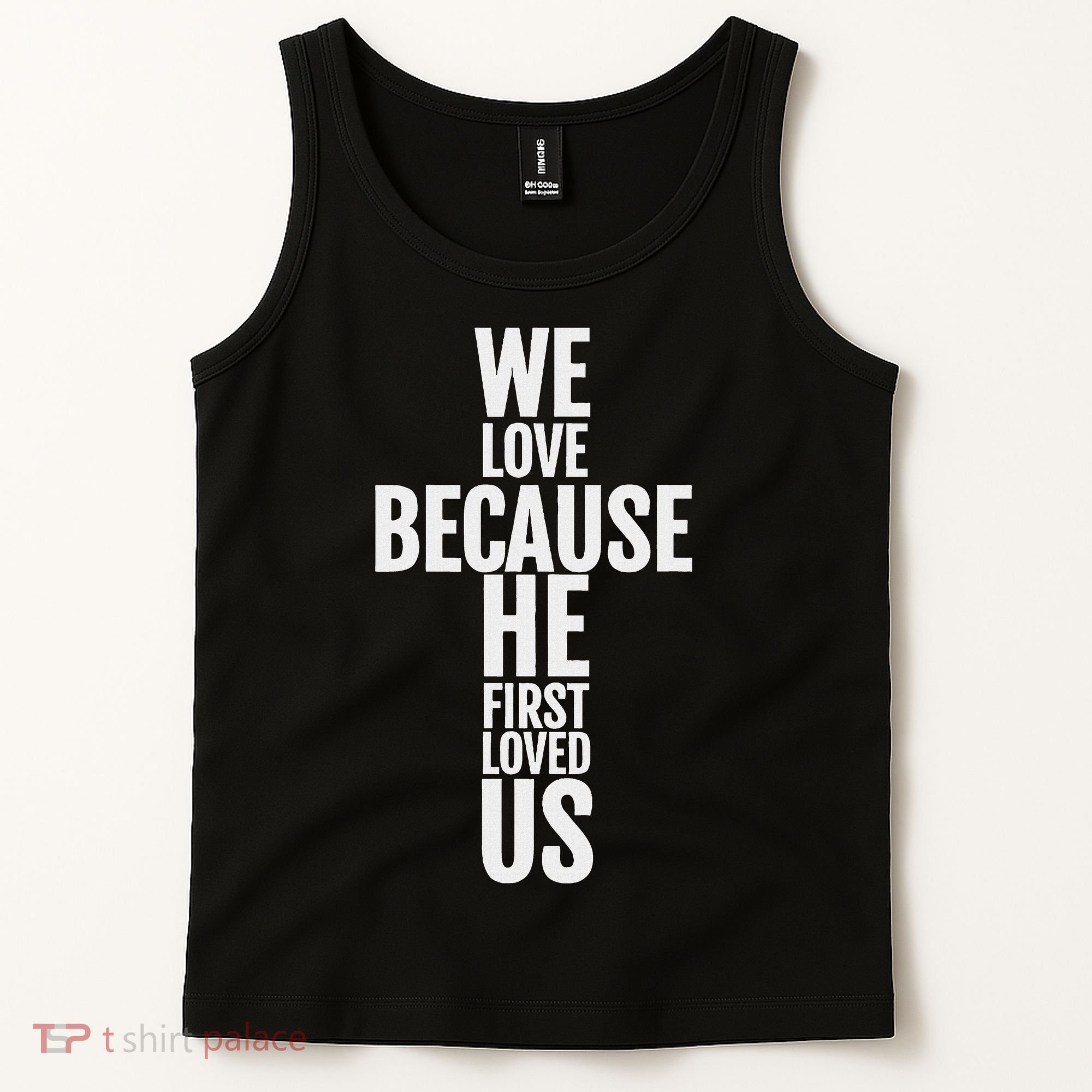 We Love Because He First Loved Us Christian Cross Tank Top