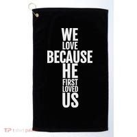 We Love Because He First Loved Us Christian Cross Golf Towel thumb 0