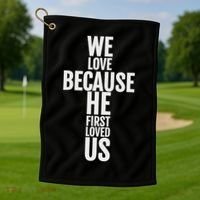 We Love Because He First Loved Us Christian Cross Golf Towel thumb 1