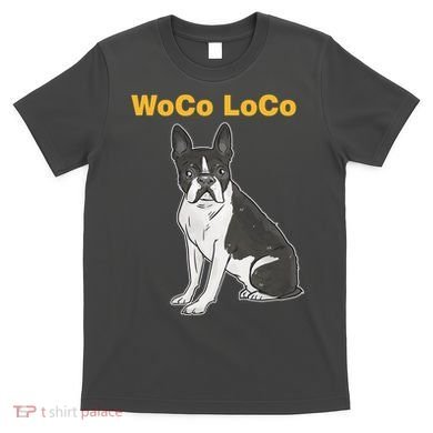 Woco Loco Boston Terrier Dog T-Shirt