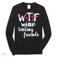 Wine Lover Funny WTF Wine Tasting Friends Drinking Wine Long Sleeve Shirt thumb 0