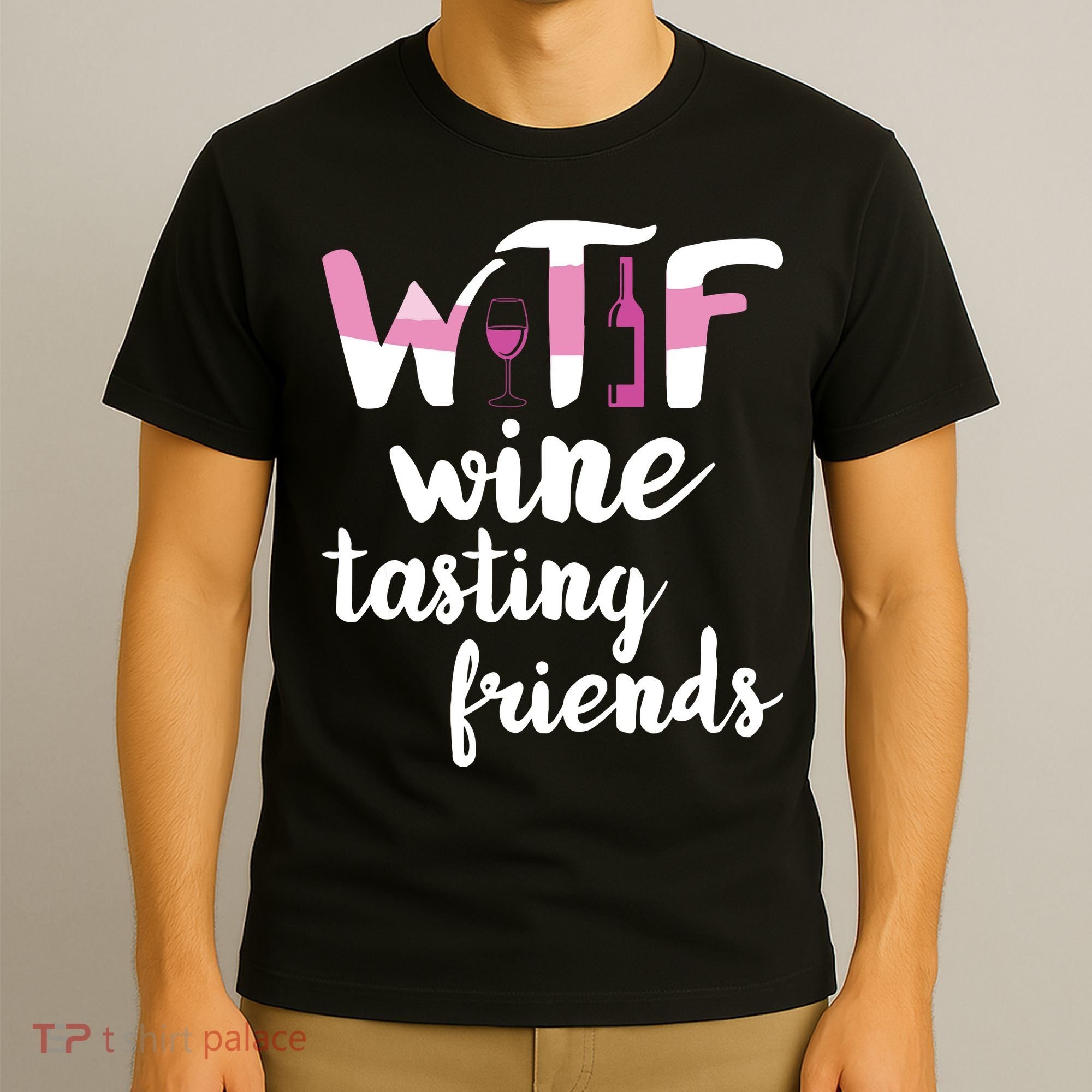 Wine Lover Funny WTF Wine Tasting Friends Drinking Wine T-Shirt