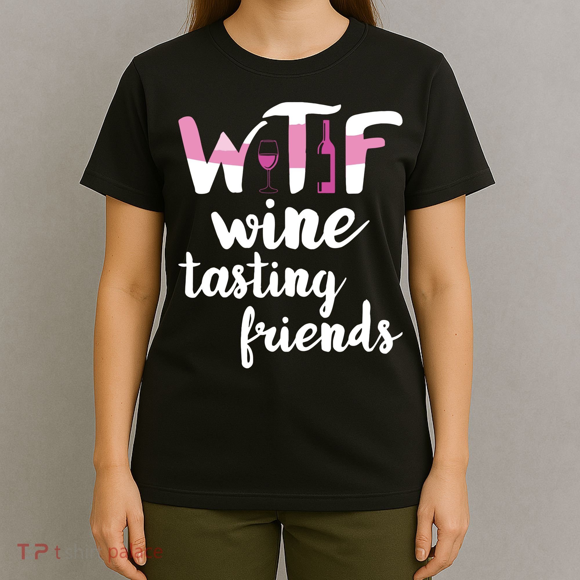 Wine Lover Funny WTF Wine Tasting Friends Drinking Wine T-Shirt