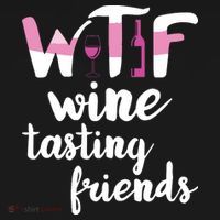 Wine Lover Funny WTF Wine Tasting Friends Drinking Wine T-Shirt thumb 7