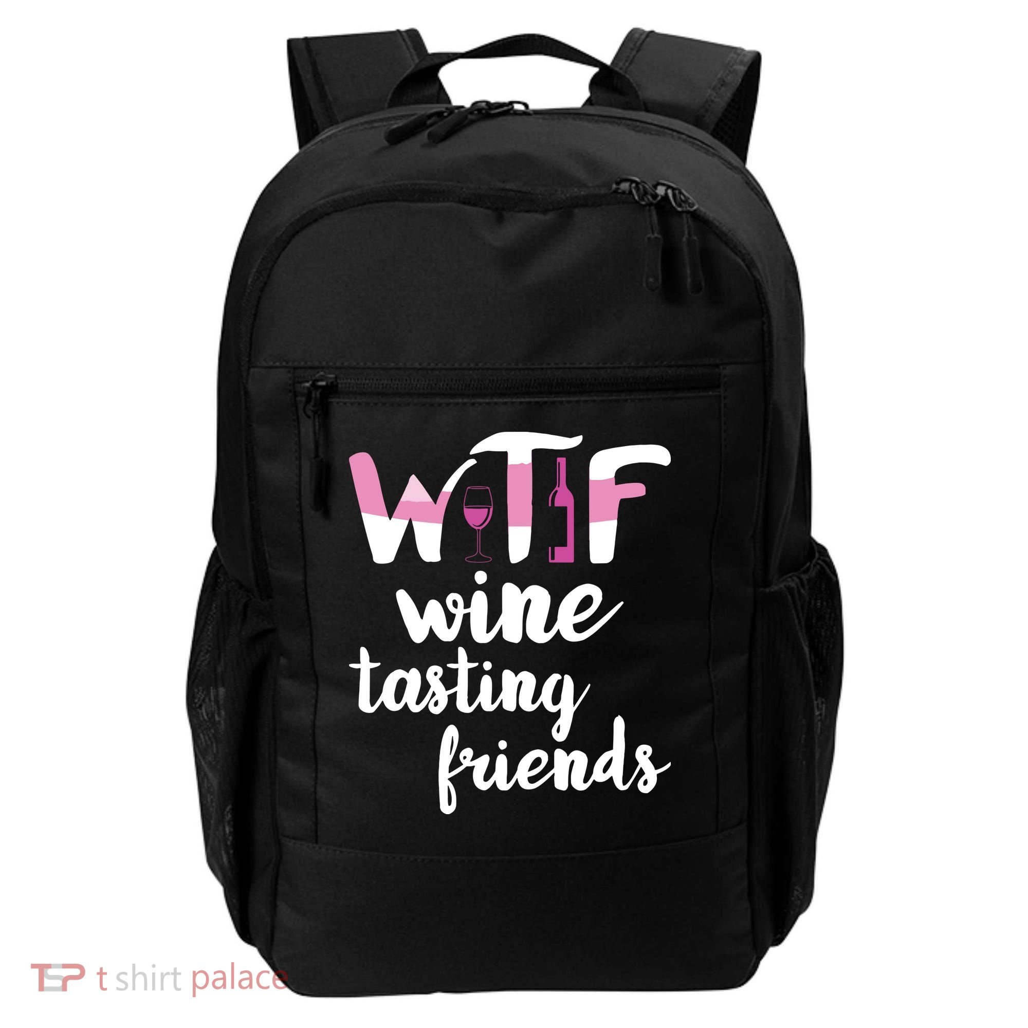 Wine Lover Funny WTF Wine Tasting Friends Drinking Wine Backpack