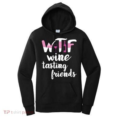 Wine Lover Funny WTF Wine Tasting Friends Drinking Wine Women's Hoodie