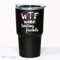 Wine Lover Funny WTF Wine Tasting Friends Drinking Wine Tumbler thumb 0
