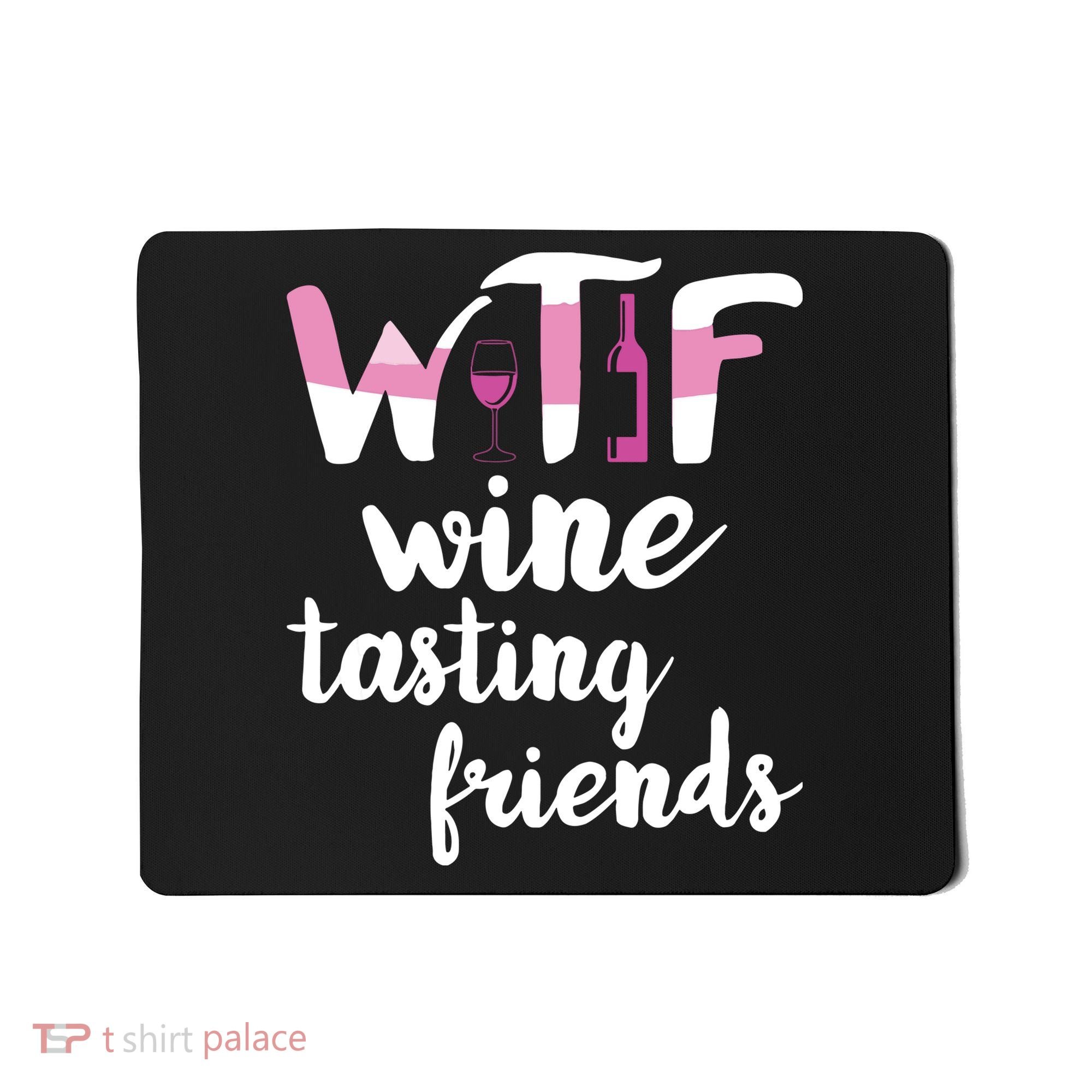 Wine Lover Funny WTF Wine Tasting Friends Drinking Wine Mousepad