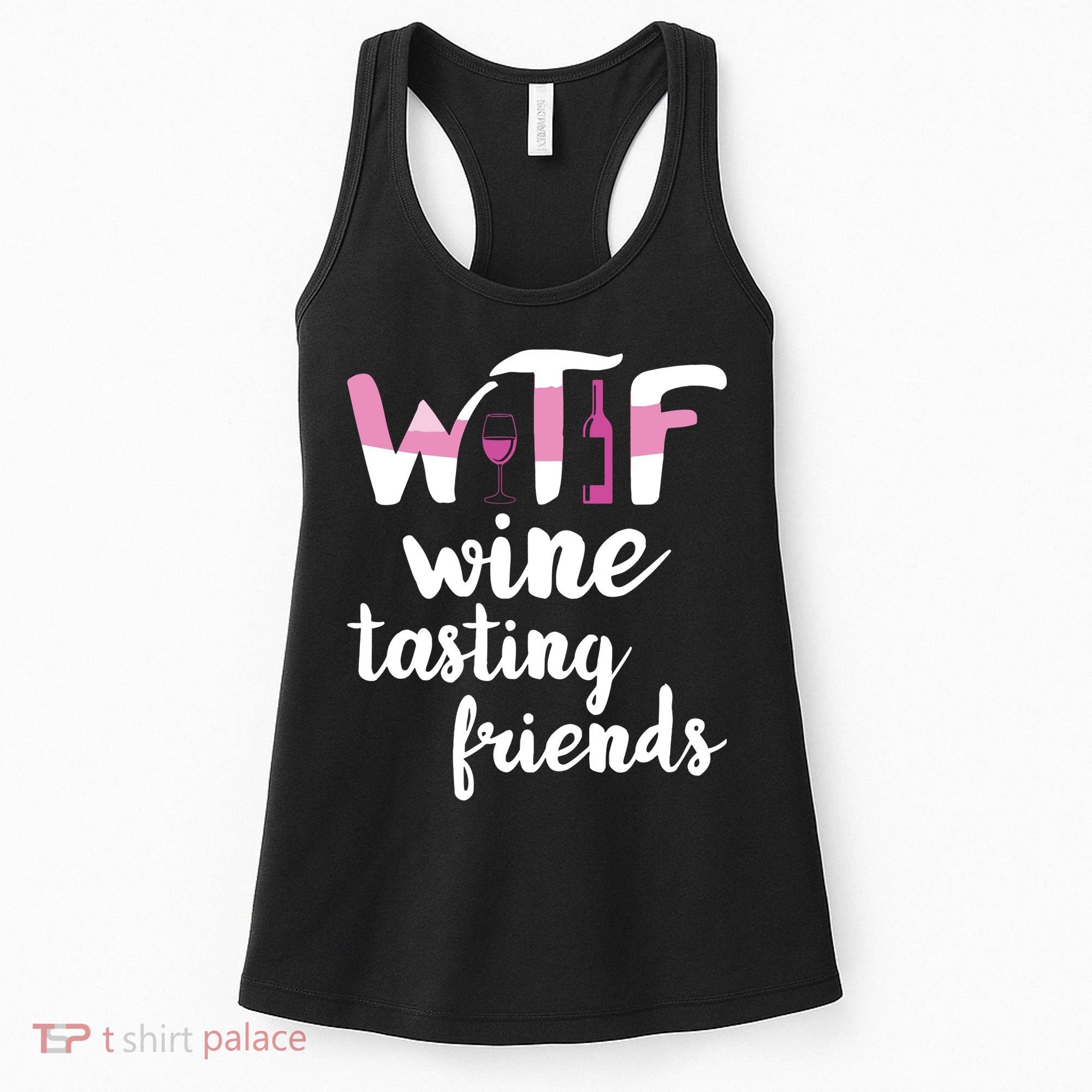 Wine Lover Funny WTF Wine Tasting Friends Drinking Wine Women's Tank Top