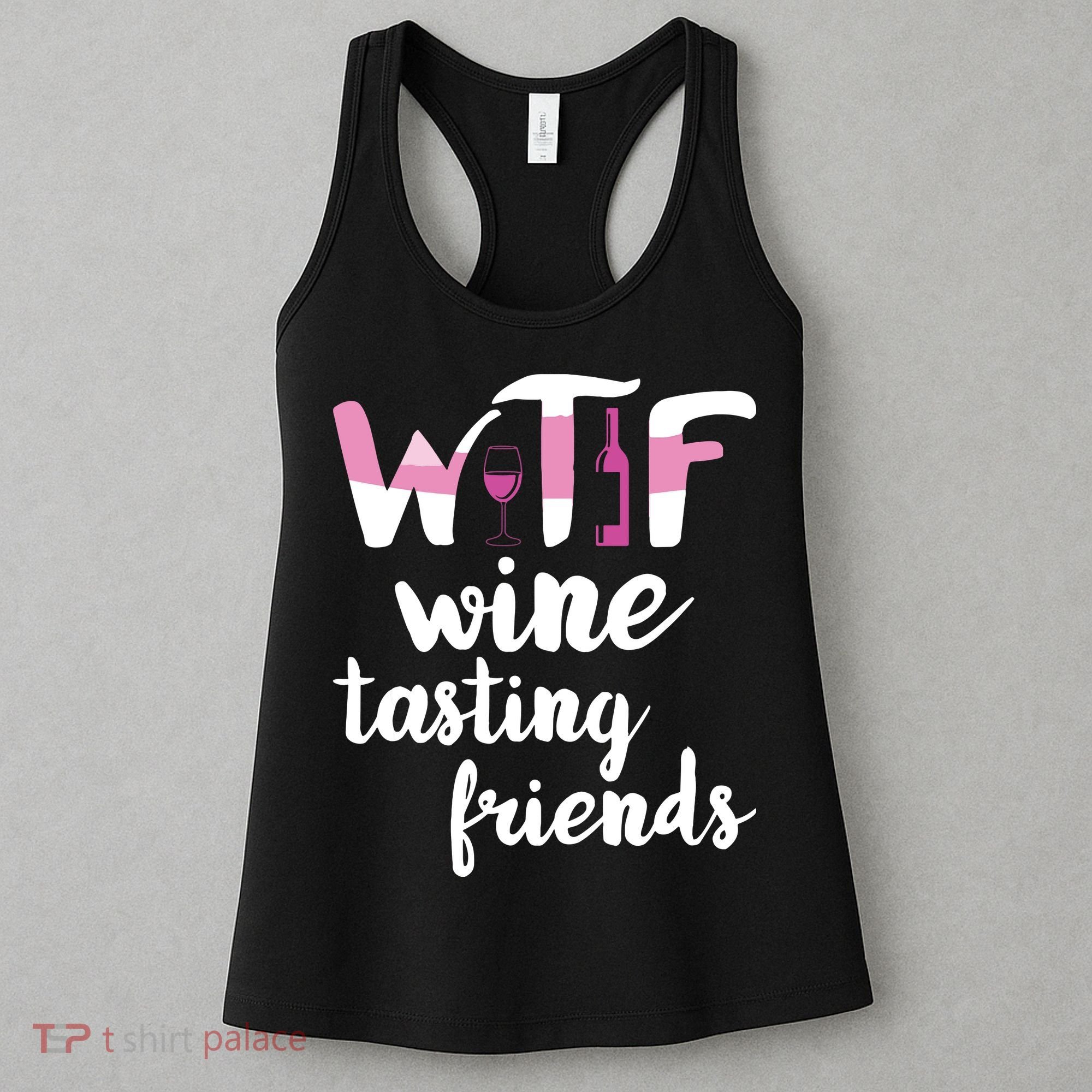 Wine Lover Funny WTF Wine Tasting Friends Drinking Wine Women's Tank Top