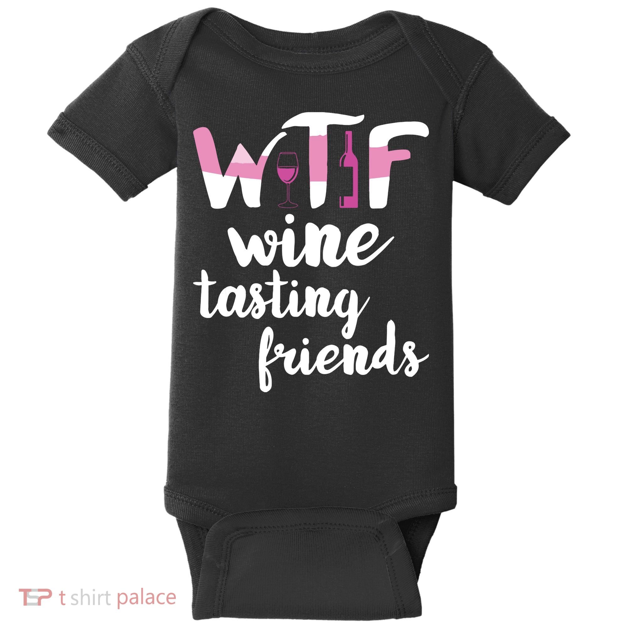 Wine Lover Funny WTF Wine Tasting Friends Drinking Wine Baby Bodysuit