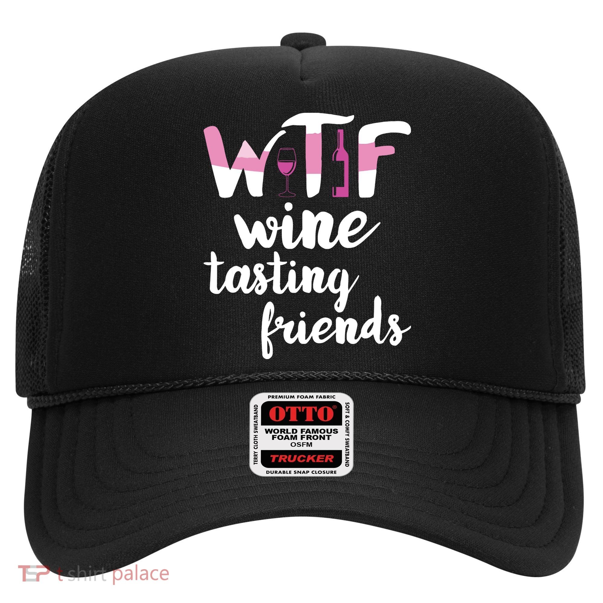 Wine Lover Funny WTF Wine Tasting Friends Drinking Wine Hat