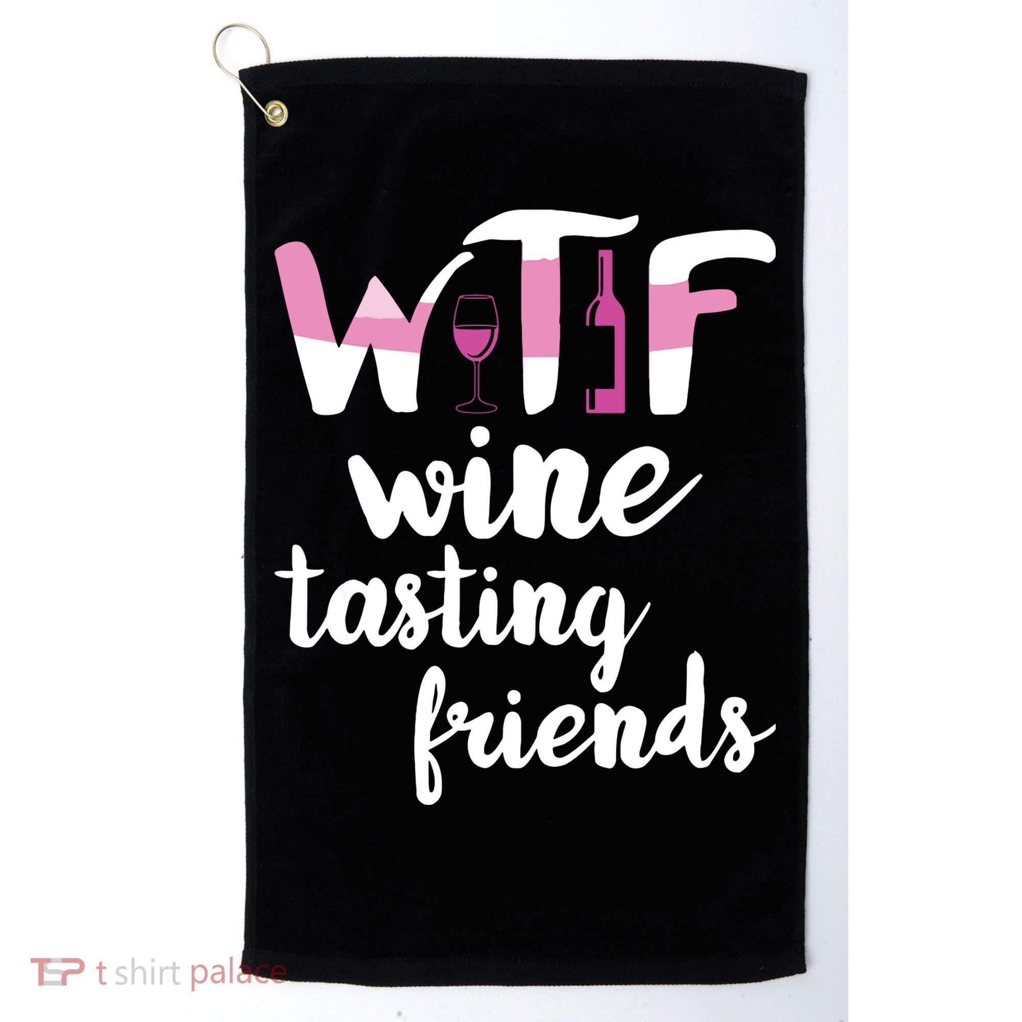 Wine Lover Funny WTF Wine Tasting Friends Drinking Wine Golf Towel