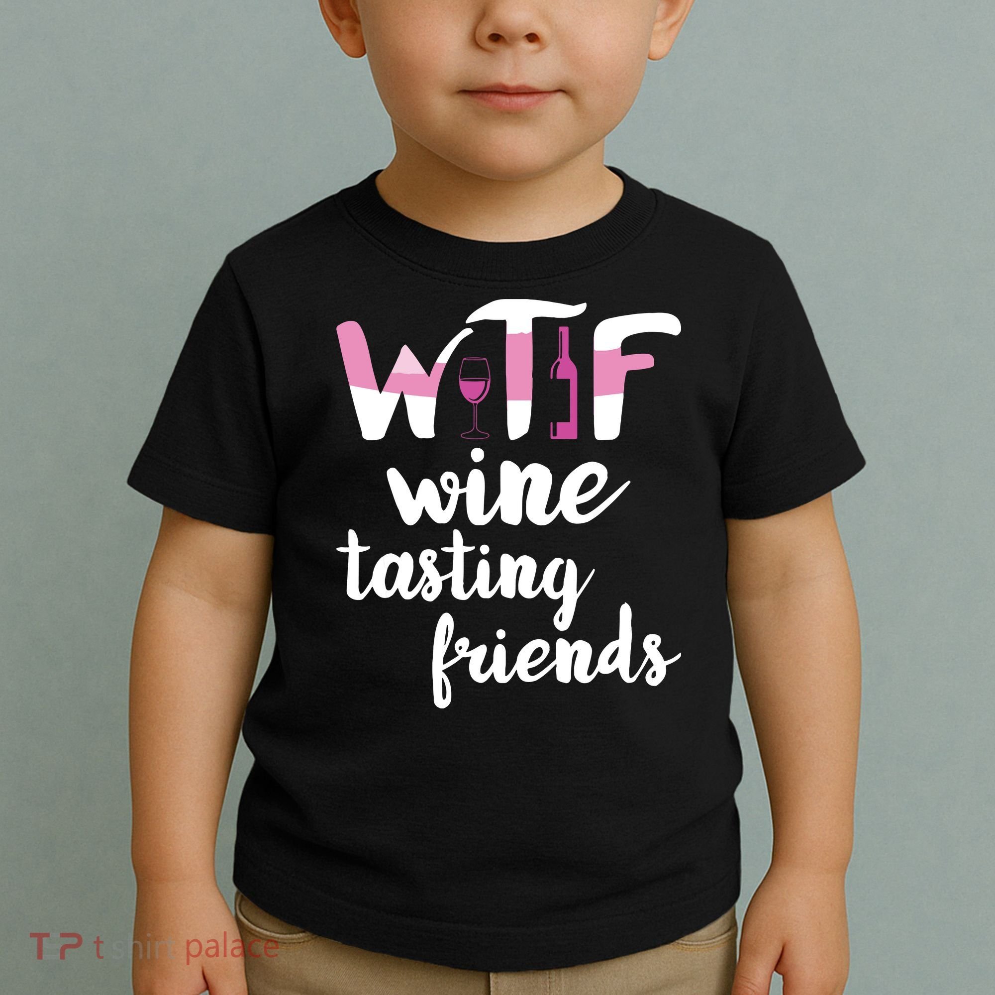 Wine Lover Funny WTF Wine Tasting Friends Drinking Wine Toddler T-Shirt