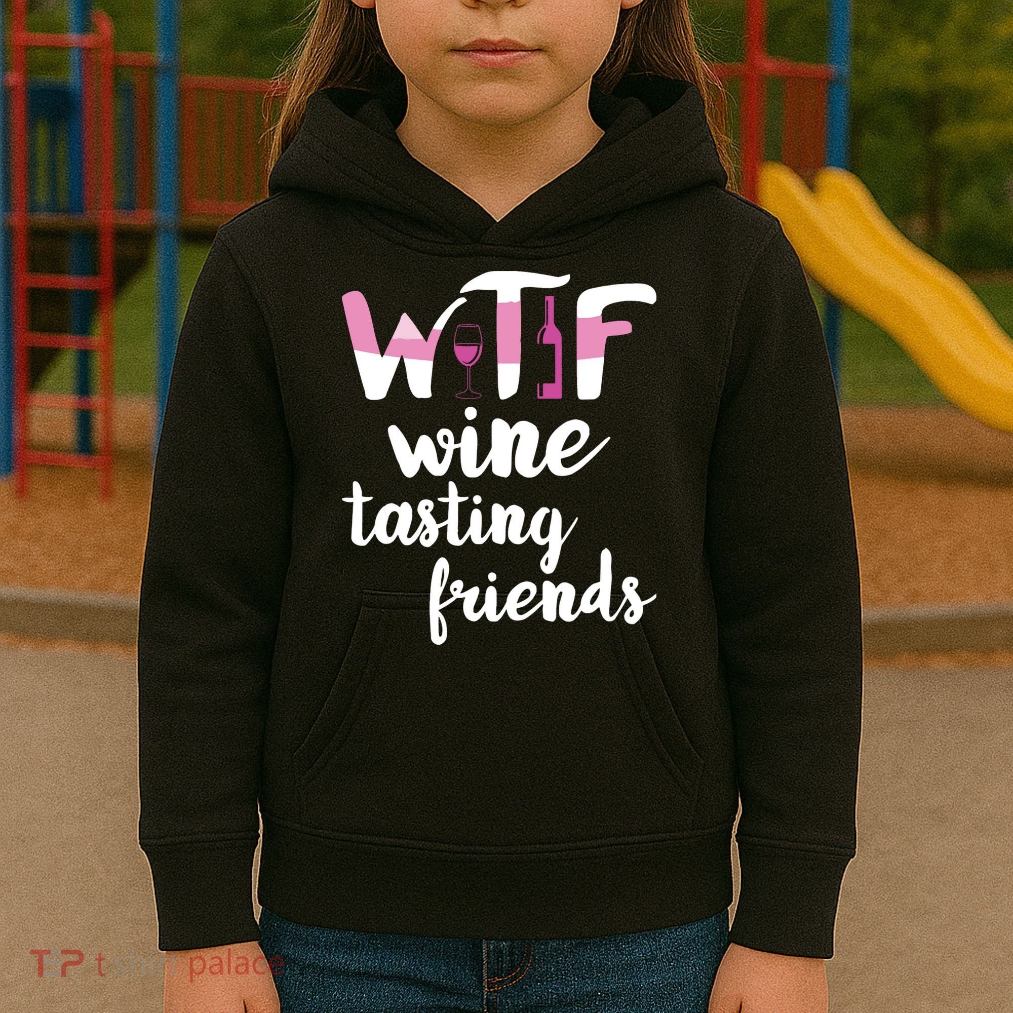 Wine Lover Funny WTF Wine Tasting Friends Drinking Wine Kids Hoodie