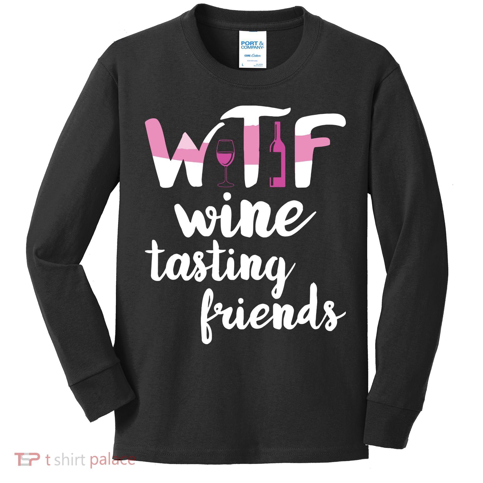 Wine Lover Funny WTF Wine Tasting Friends Drinking Wine Kids Long Sleeve Shirt
