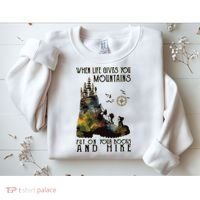 When Life Gives You Mountains Put On Your Boots Funny Hiking Sweatshirt thumb 2