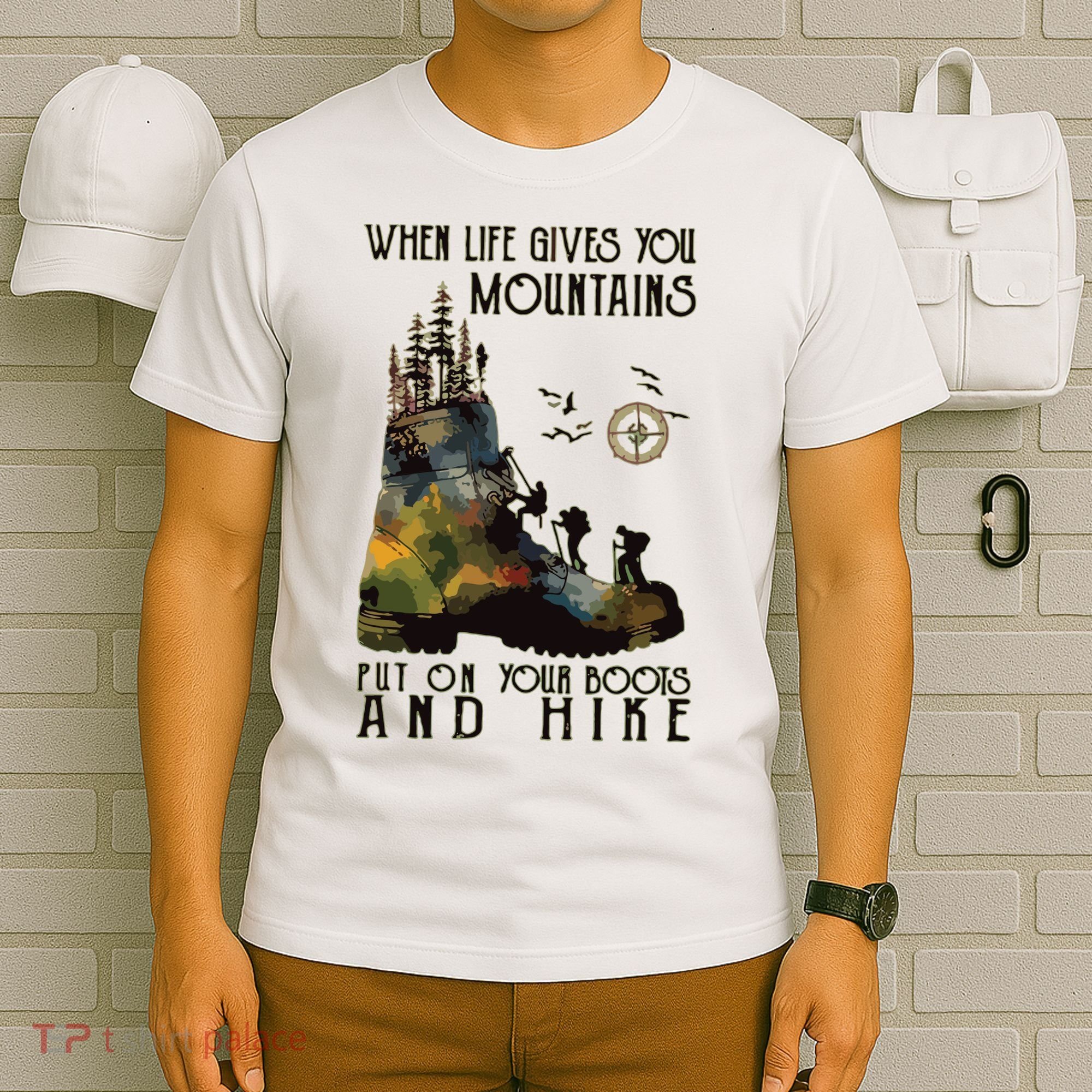 When Life Gives You Mountains Put On Your Boots Funny Hiking T-Shirt