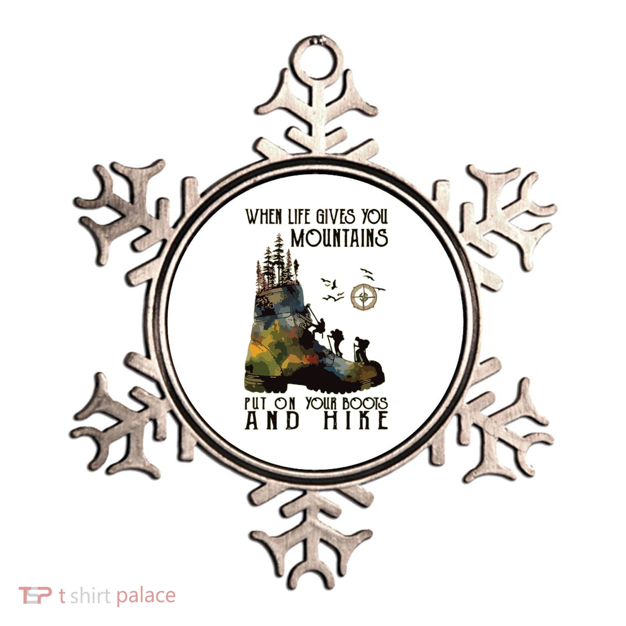 When Life Gives You Mountains Put On Your Boots Funny Hiking Ornament