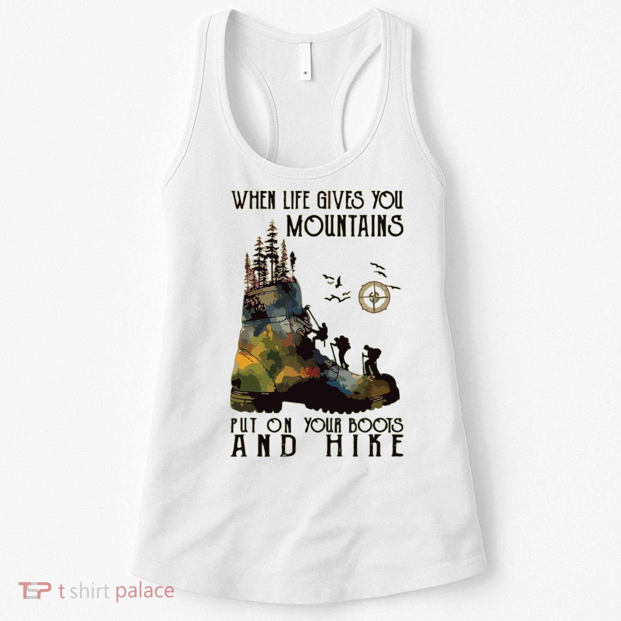 When Life Gives You Mountains Put On Your Boots Funny Hiking Women's Tank Top