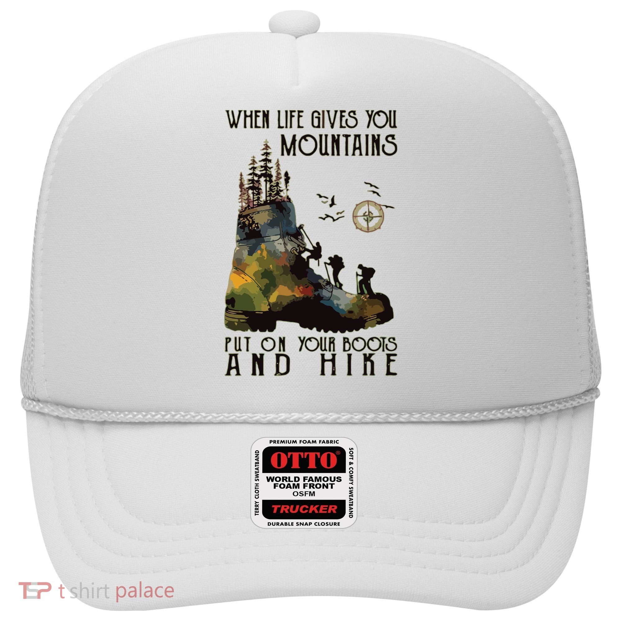 When Life Gives You Mountains Put On Your Boots Funny Hiking Hat