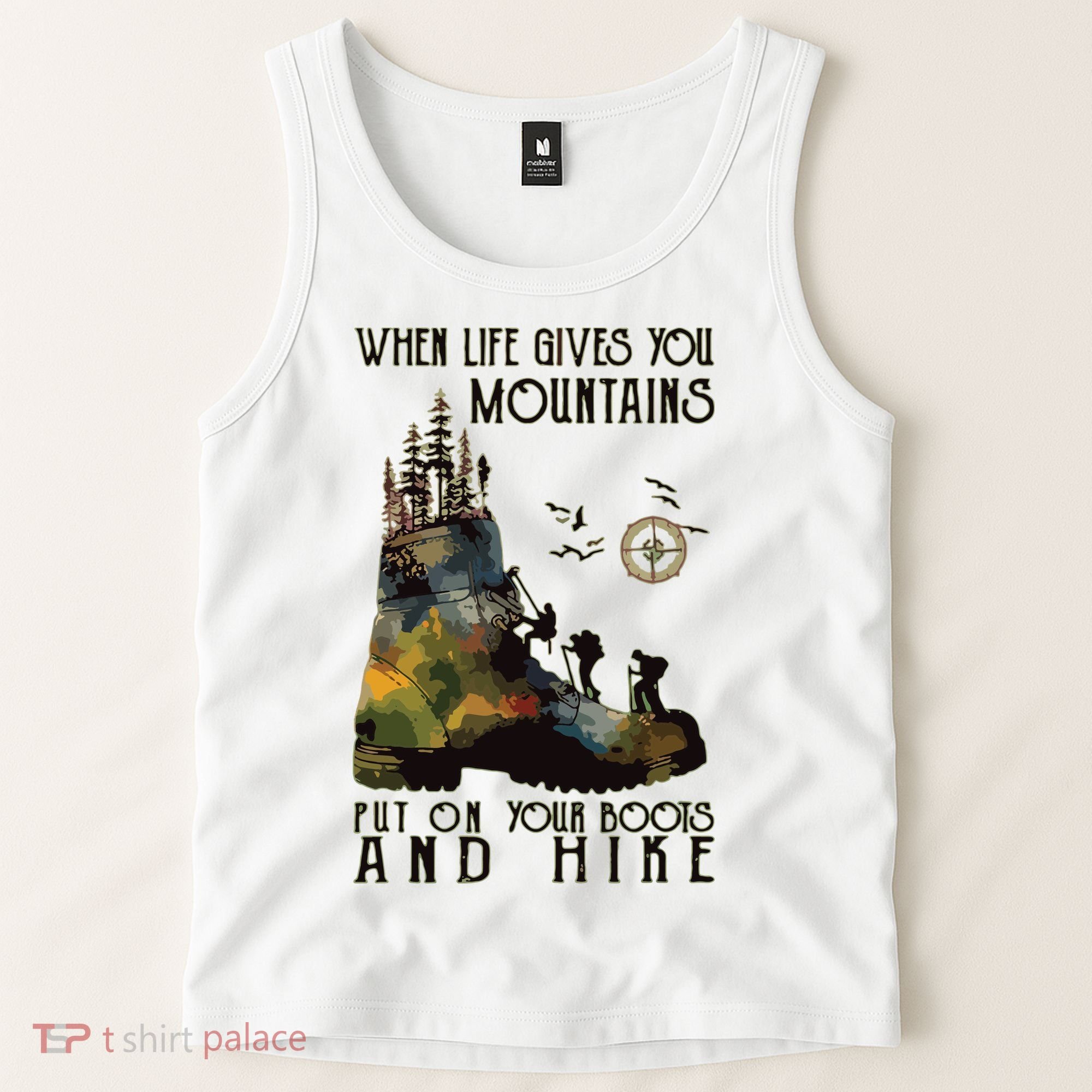 When Life Gives You Mountains Put On Your Boots Funny Hiking Tank Top