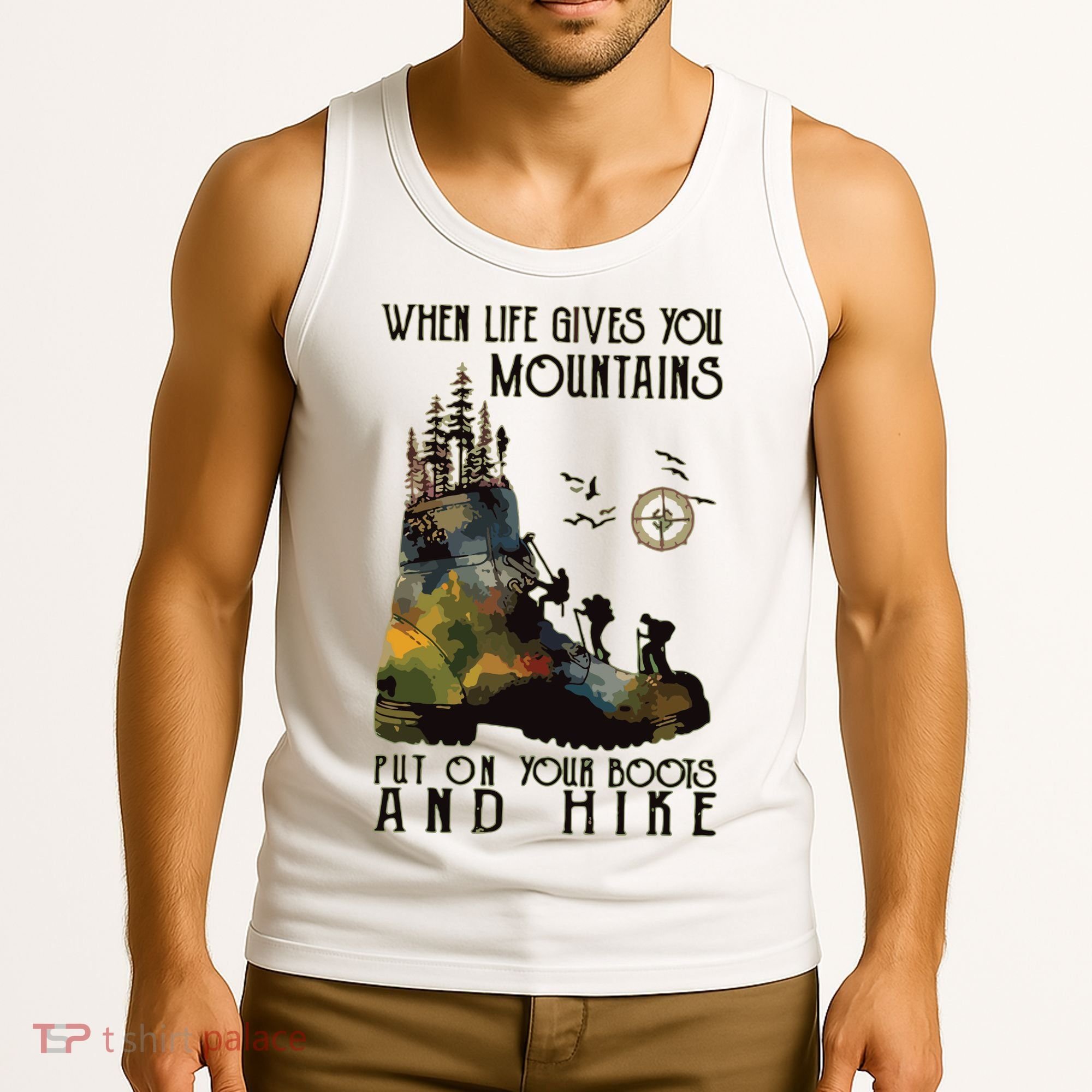 When Life Gives You Mountains Put On Your Boots Funny Hiking Tank Top