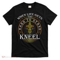 When Life Gets Too Hard To Stand Kneel Christian Faith T-Shirt thumb 0
