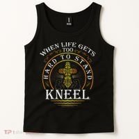 When Life Gets Too Hard To Stand Kneel Christian Faith Tank Top thumb 2