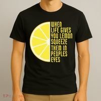 When Life Gives You Lemons Squeeze Them In Peoples Eyes T-Shirt thumb 3