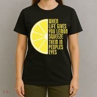 When Life Gives You Lemons Squeeze Them In Peoples Eyes T-Shirt thumb 4