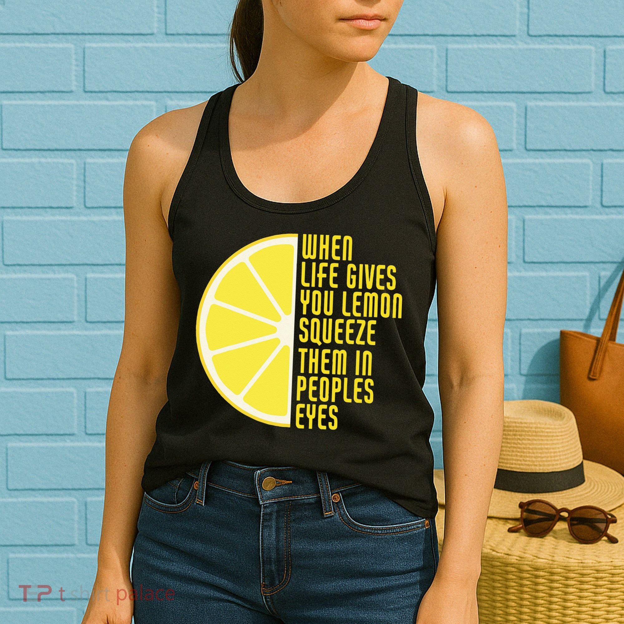 When Life Gives You Lemons Squeeze Them In Peoples Eyes Women's Tank Top