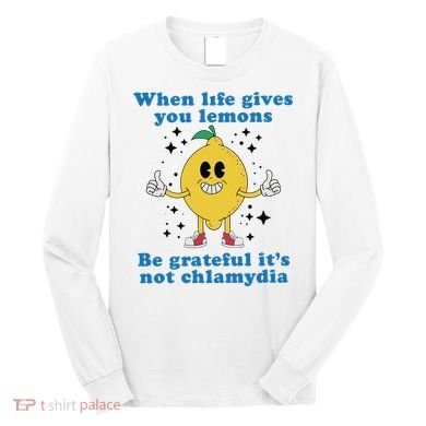When Life Gives You Lemons Long Sleeve Shirt