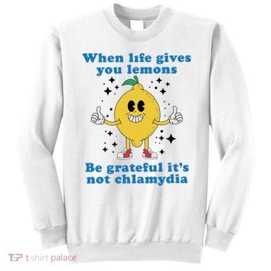 When Life Gives You Lemons Sweatshirt