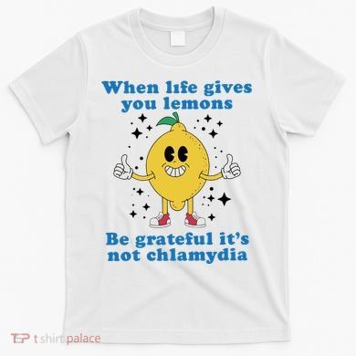 When Life Gives You Lemons T-Shirt