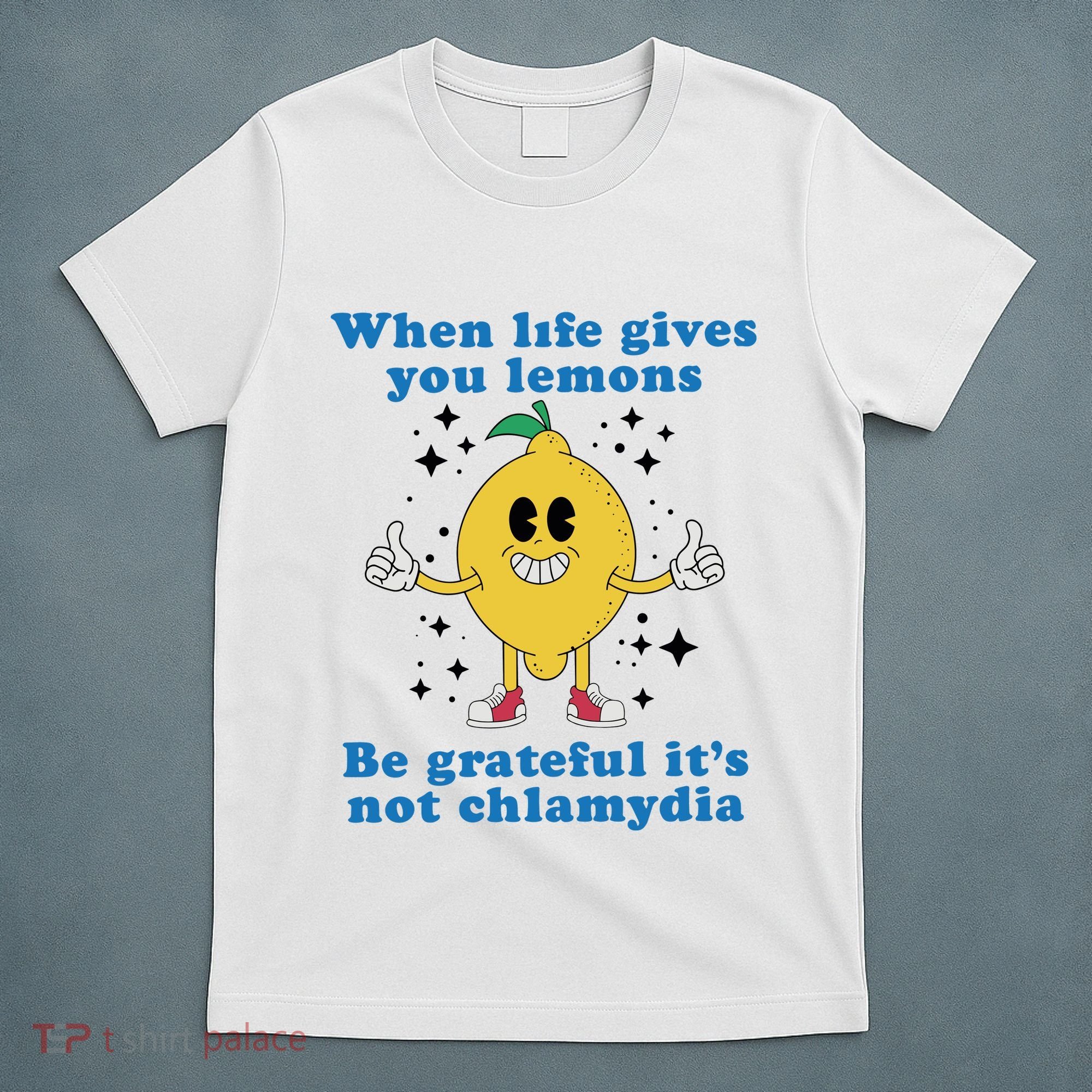 When Life Gives You Lemons T-Shirt