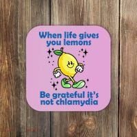 When Life Gives You Lemons Be Grateful Its Not Chlamydia Funny Coaster thumb 0