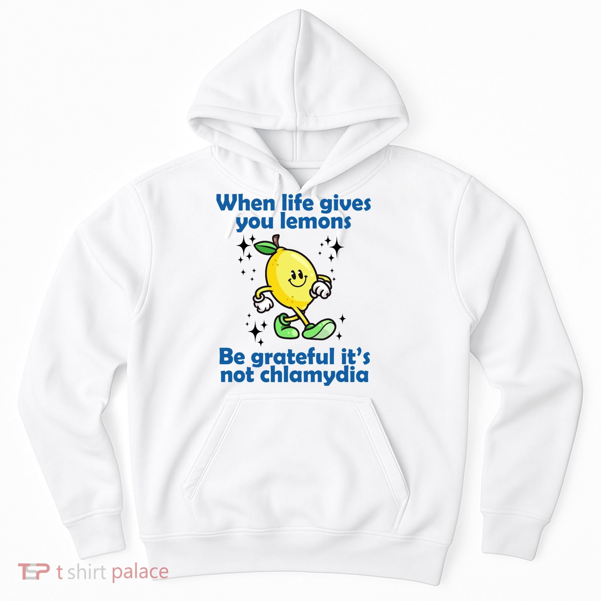When Life Gives You Lemons Be Grateful Its Not Chlamydia Funny Hoodie